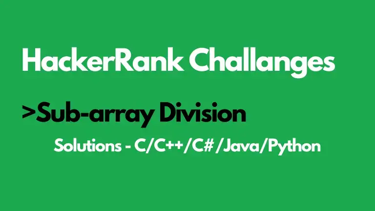 Sub-Array Division Hackerrank Solution In C, C++, Java, Python