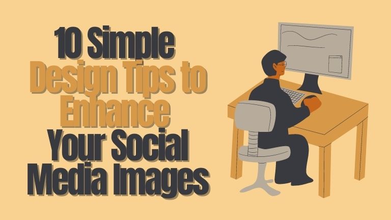 Simple Design Tips to Enhance Your Social Media Images