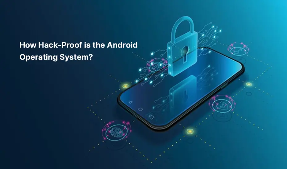 How Hack-Proof is the Android Operating System